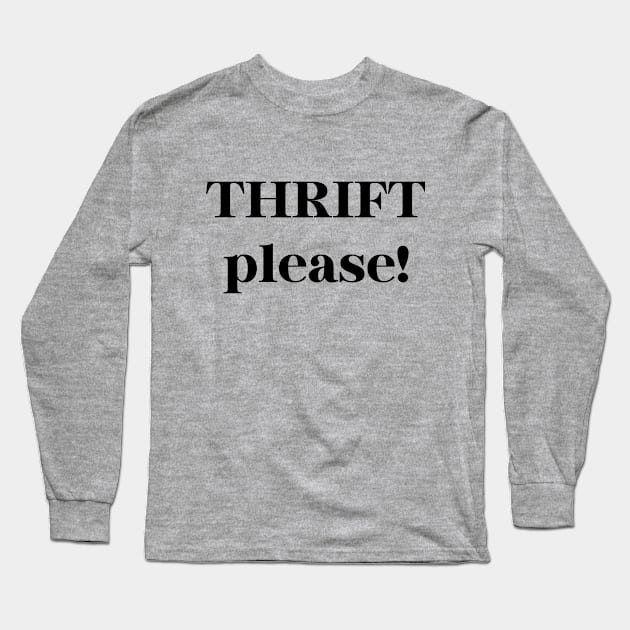 Thrift Please! Long Sleeve T-Shirt by Pisces Star Power